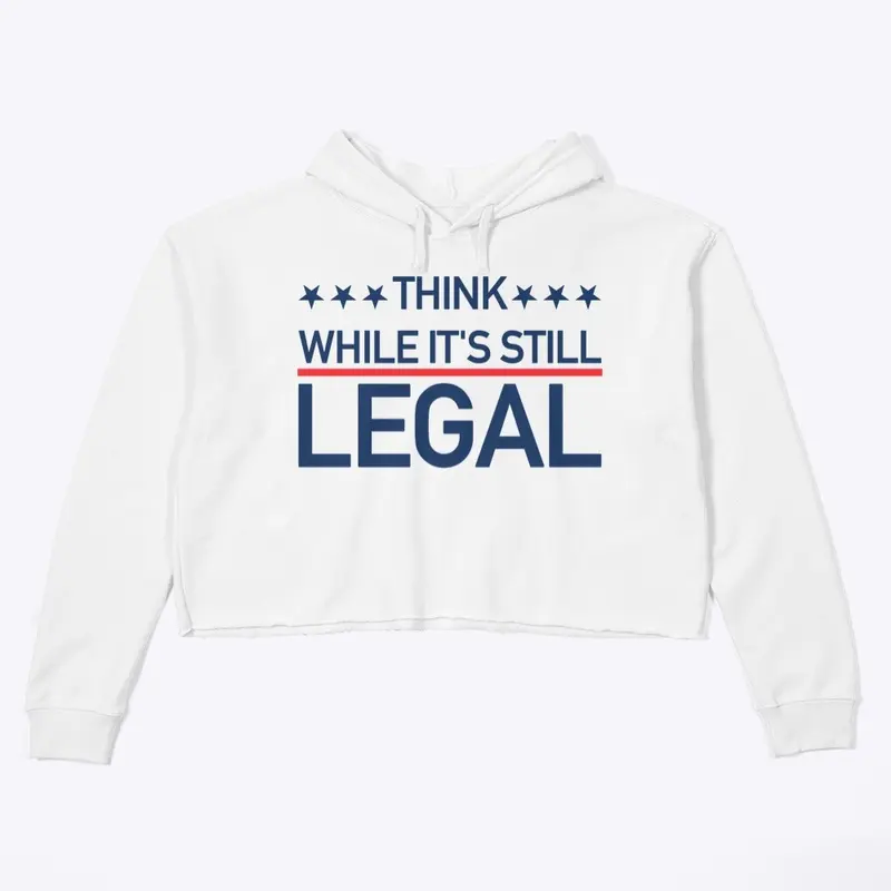 Think While It's Still Legal