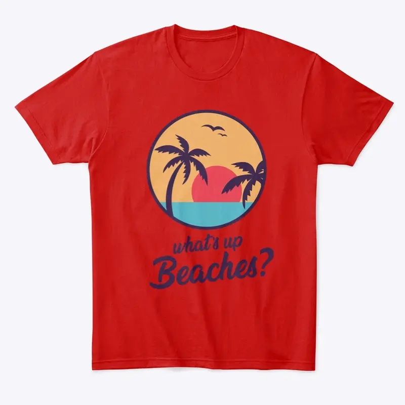 Whats Up Beaches Brooklyn 99 T-Shirt