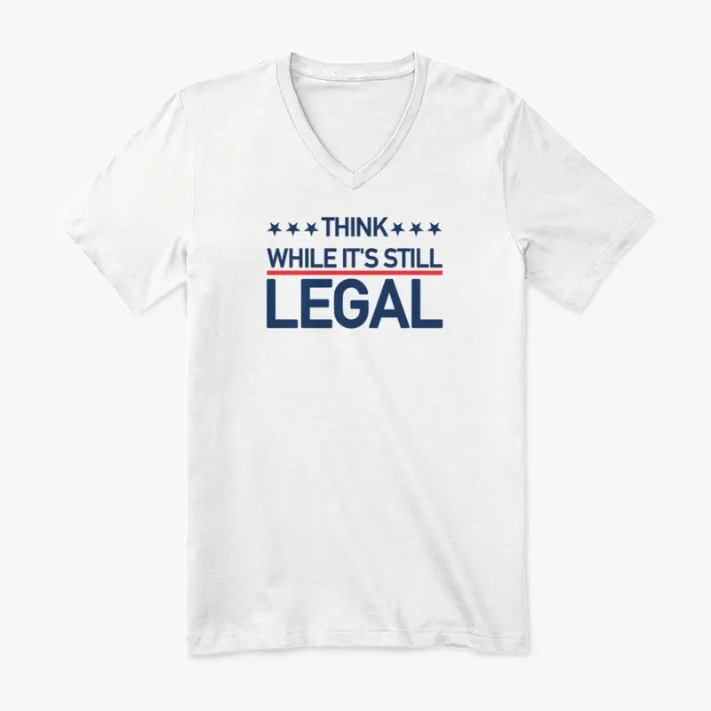 Think While It's Still Legal