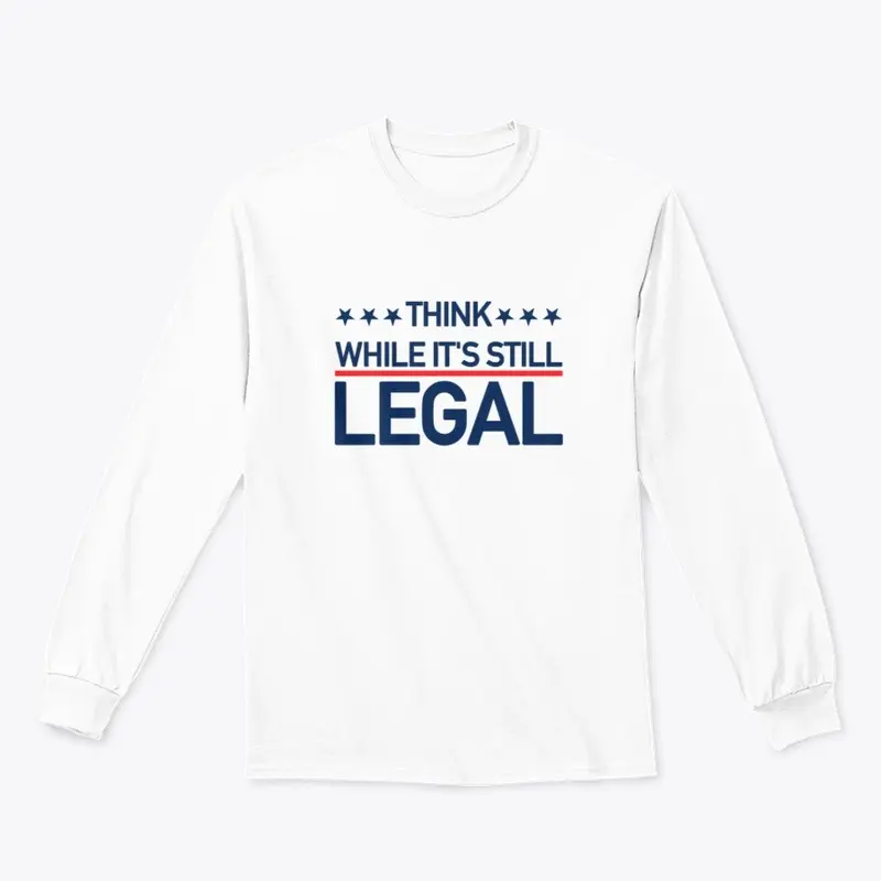 Think While It's Still Legal