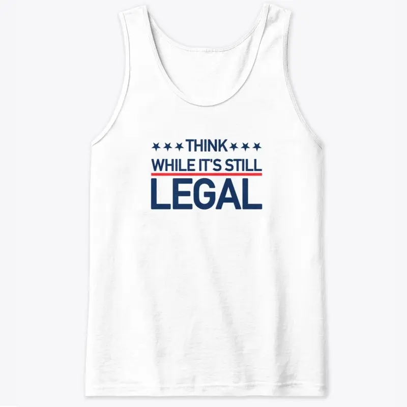 Think While It's Still Legal